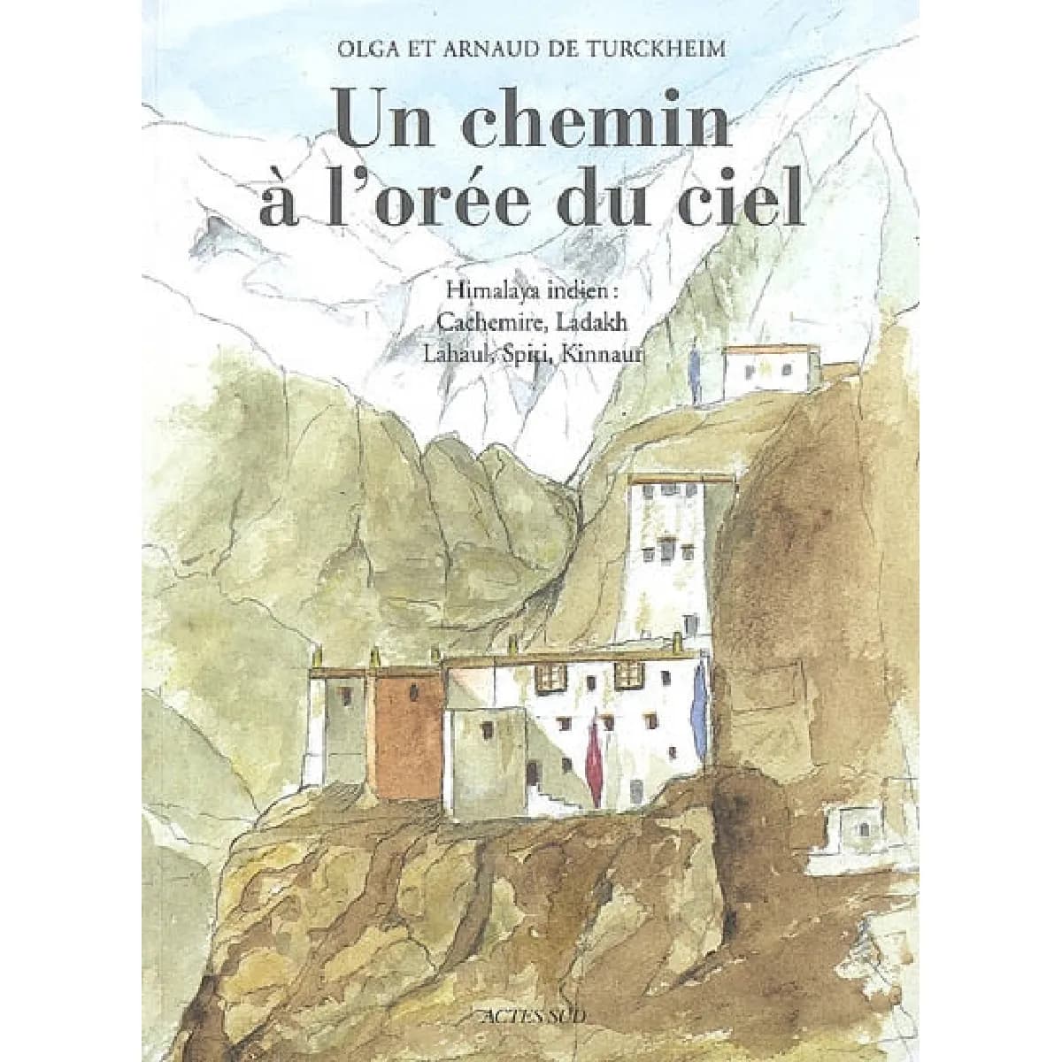 Un chemin à l'orée du ciel : voyage en Himalaya indien : Cachemire, Ladakh, Lahual, Spiti, Kinnaur