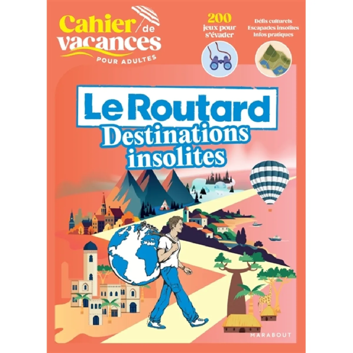Cahier de vacances : Le Routard Destinations insolites